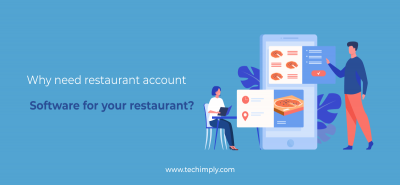 Why Need Restaurant Account Software For Your Restaurant? | Techimply